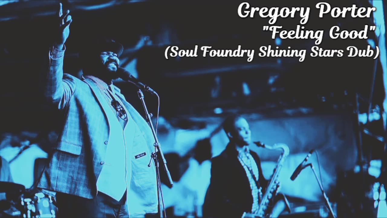 Gregory Porter - Feeling Good (Soul Foundry Shining Stars Dub)