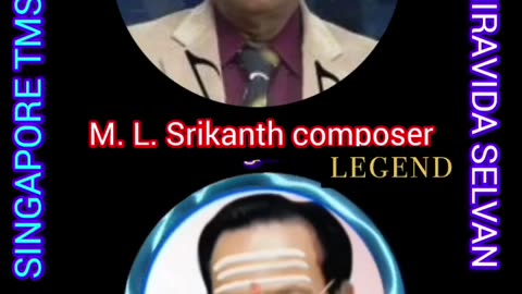 M.L.SRIKANTH COMPOSER THANKS FROM SINGAPORE TMS FANS Kalyana valayosai SONG