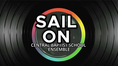 Central Baptist School Ensemble (Sail On)