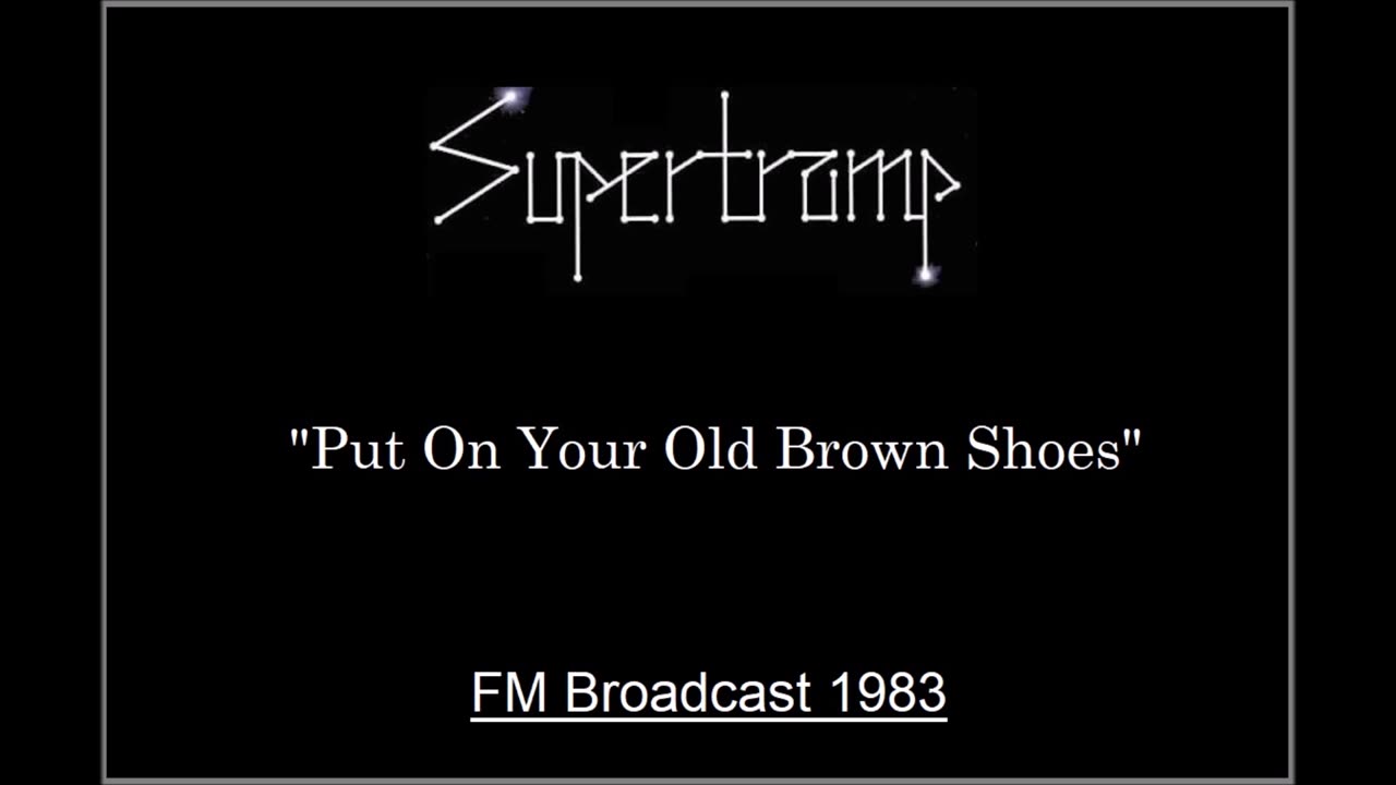 Supertramp - Put On Your Old Brown Shoes (Live in Munich, Germany 1983) FM Broadcast