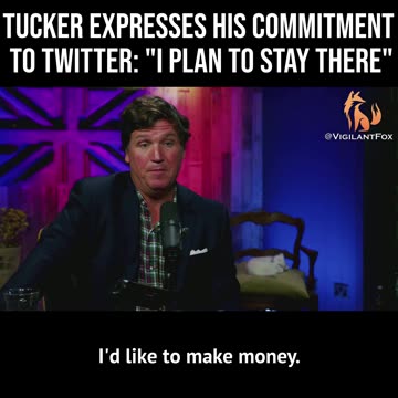 Tucker Expresses His Commitment to Twitter, Says He Can Broadcast His Views Without a Gatekeeper