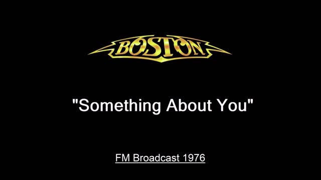 Boston - Something About You (Live in Cleveland, Ohio 1976) FM Broadcast