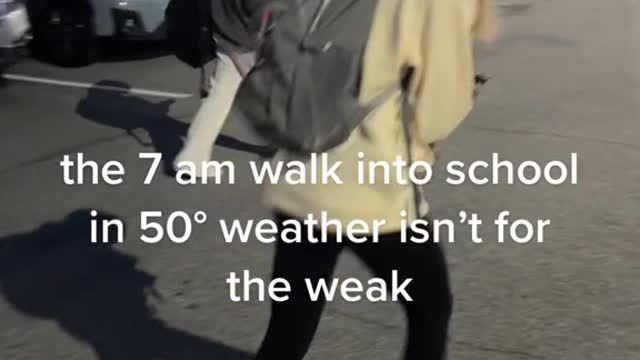 the 7 am walk into school in 50° weather isn't for the weak