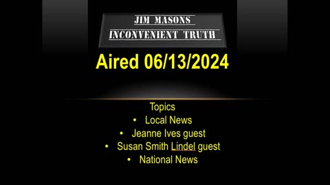 Jim Mason’s Inconvenient Truth 06/13/2024