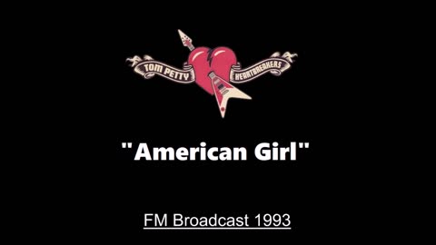 Tom Petty - American Girl (Live in Gainesville, Florida 1993) FM Broadcast
