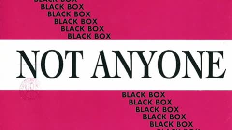 Black Box - Not Anyone