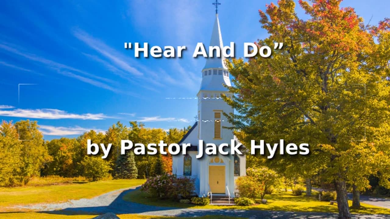 📖🕯 Old Fashioned Bible Preachers: "Hear And Do” by Pastor Jack Hyles