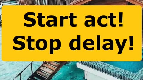 Start act! Stop delay! Business motivation.