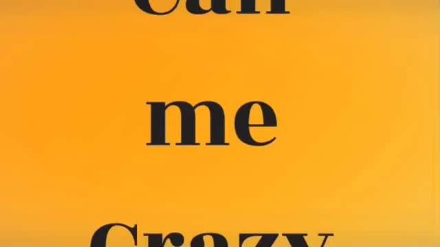 Call me crazy