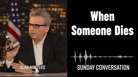 “When Someone Dies” | Sunday Conversation 12/15/2024