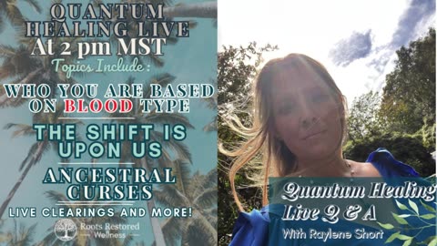 The Shift is Upon Us, Ancestral Curses, Who Are you Based on Blood Type: Quantum Healing Live Q & A