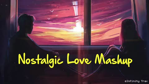 Nostalgic Love Mashup 2023