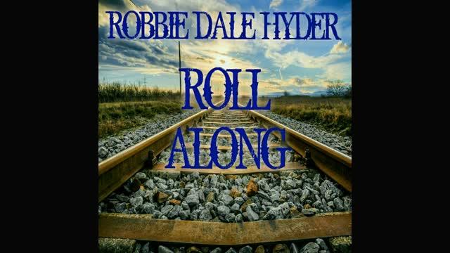 ROBBIE DALE HYDER - ROLL ALONG