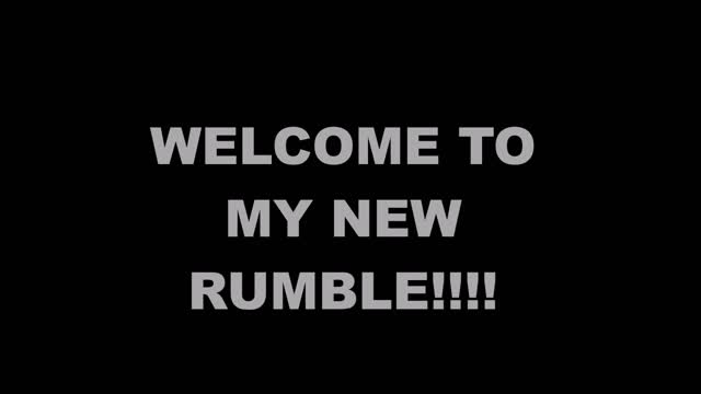 WELCOME TO MY NEW RUMBLE