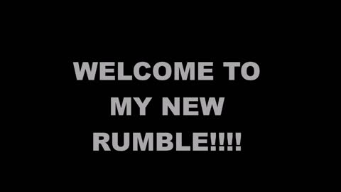 WELCOME TO MY NEW RUMBLE