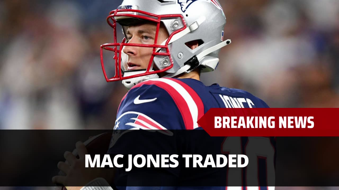 Mac Jones Traded, Here Is What We Know