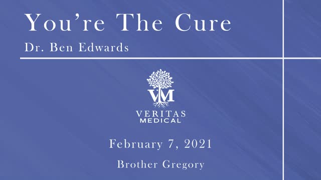 You're The Cure, February 7, 2022 - Dr. Ben Edwards with Brother Gregory Part 2