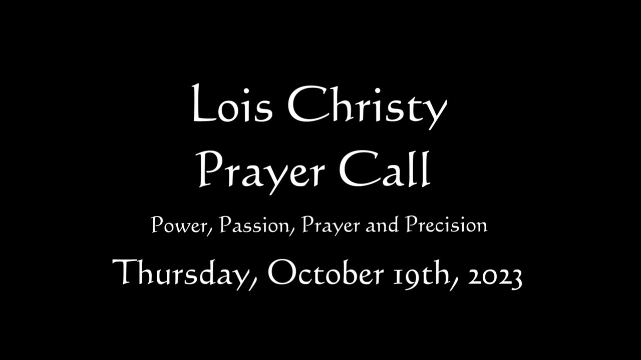 Lois Christy Prayer Group conference call for Thursday, October 19th, 2023