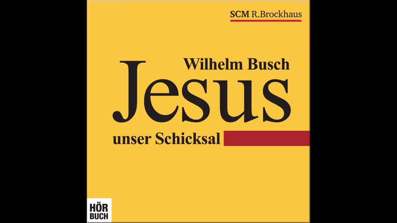 Wilhelm Busch - Jesus unser Schicksal HÖRBUCH