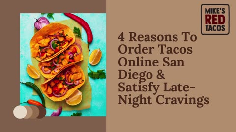 4 Reasons To Order Tacos Online San Diego & Satisfy Late Night Cravings | Mexican Restaurant