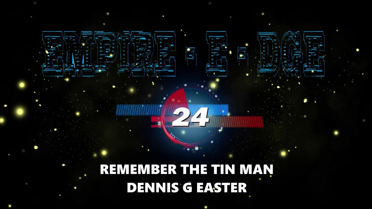 EMPIRE - E - DGE REMEMBER THE TIN MAN