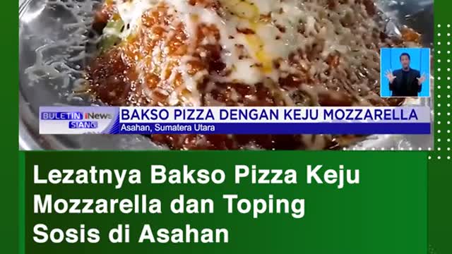 Lezatnya Bakso Pizza KejuMozzarella dan TopingSosis di Asahan