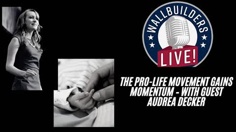 The Pro-Life Movement Gains Momentum – With Audrea Decker