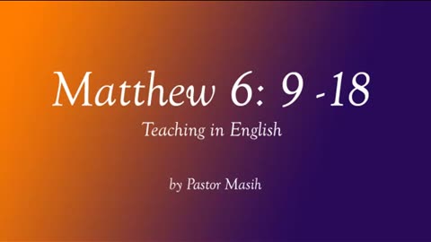 Matthew Chapter 6 9 18 English Reading Verse By Verse Explanation