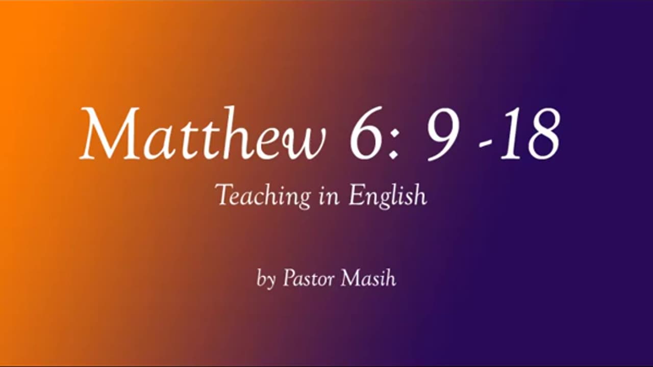 Matthew Chapter 6 9 18 English Reading Verse By Verse Explanation