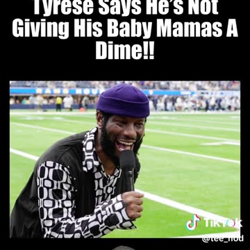 Tyrese Says He Is Not Giving His Baby Mama A Dime!