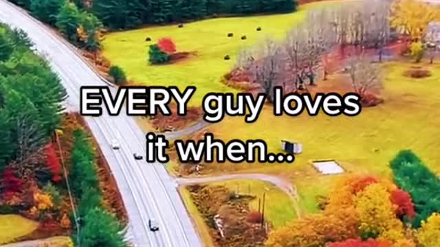 Every guy love it when ........