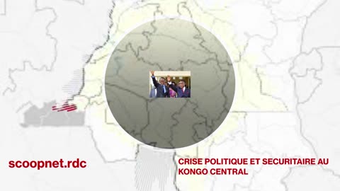 LA CRISE POLITIQUE ET SECURITAIRE AU KONGO CENTRAL