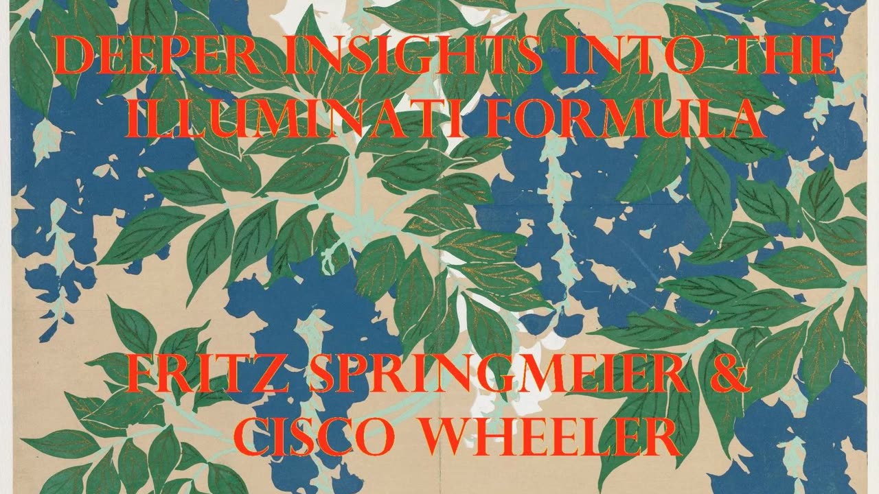 Podcast 14 DEEPER INSIGHTS INTO THE ILLUMINATI FORMULA by Fritz Springmeier and Cisco Wheeler