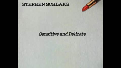 STEPHEN SCHKLAKS---SENSITIVE AND DELICATE