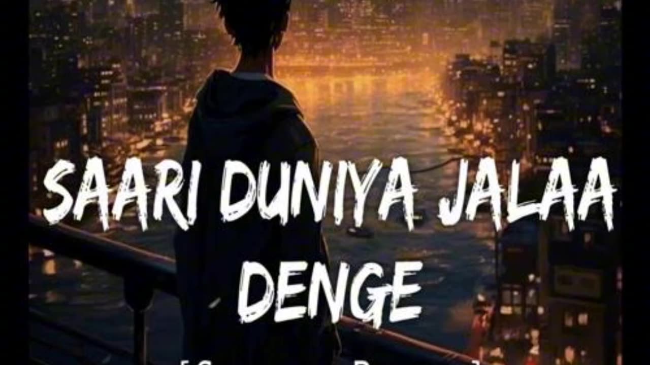 Saari Duniya Jalaa Denge Lo-Fi | Slowed and reverb | remix