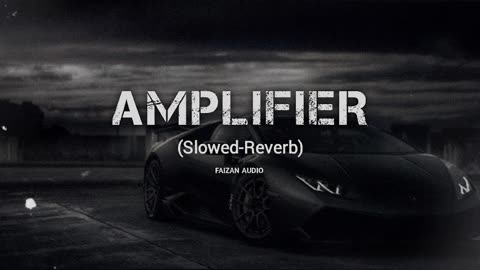 AMPLIFIER - Imran Khan (Slowed-Reverb) Song