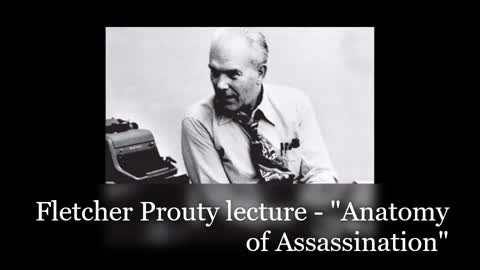 Fletcher Prouty lecture - "Anatomy of Assassination"