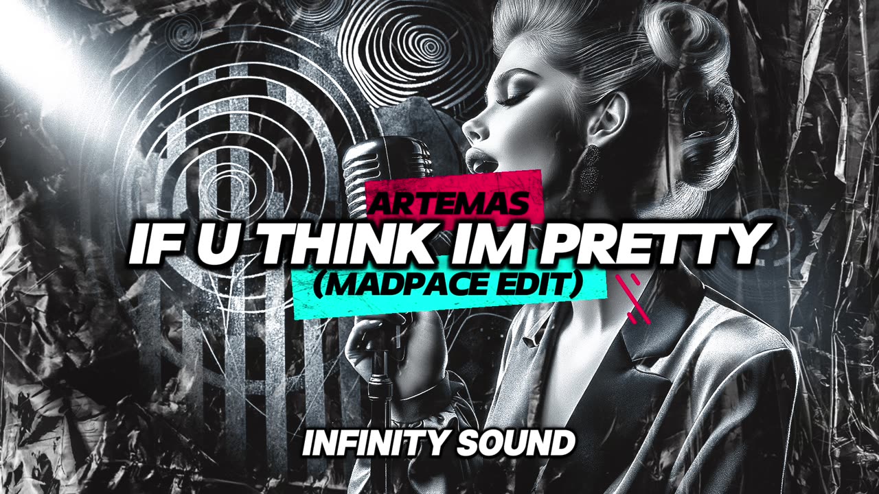 Artemas - If u think Im pretty (Madpace Edit)