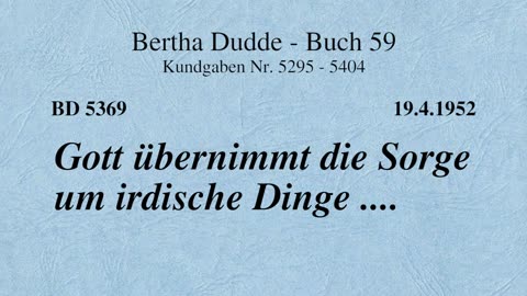 BD 5369 - GOTT ÜBERNIMMT DIE SORGE UM IRDISCHE DINGE ....