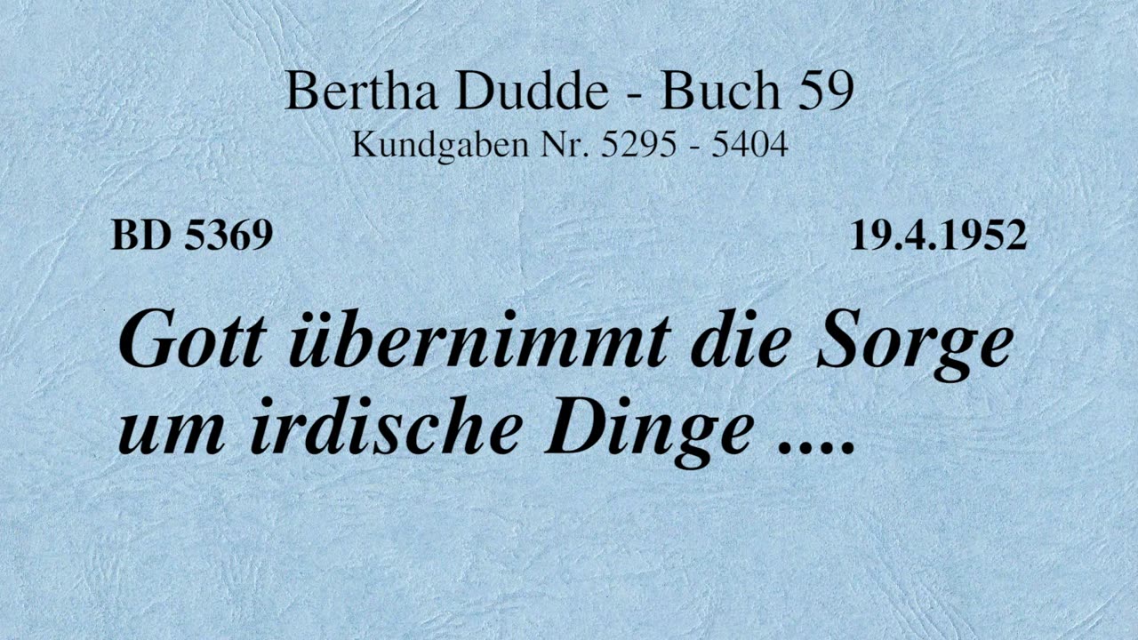 BD 5369 - GOTT ÜBERNIMMT DIE SORGE UM IRDISCHE DINGE ....