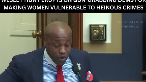 "WOMEN'S LAST LINE OF DEFENSE!" - Wesley Hunt Erupts On Gun-Grabbing Dems