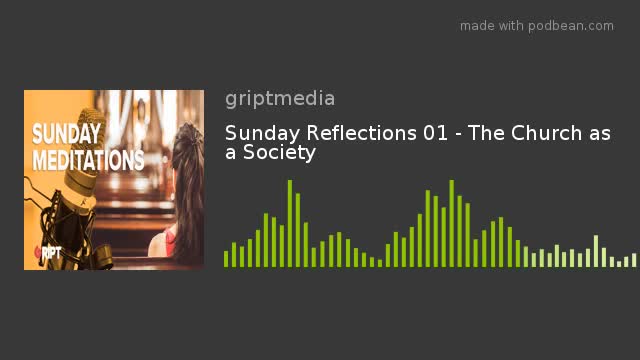 Sunday Reflections 01 - The Church as a Society