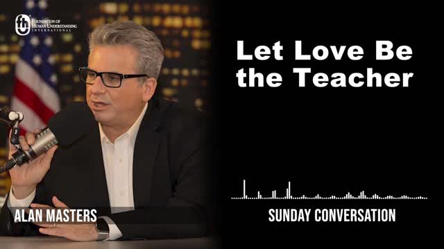 “Let Love Be the Teacher” | Sunday Conversation 9/4/2022