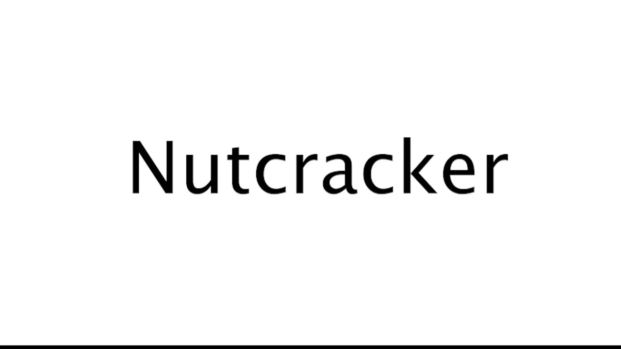 How to Pronounce Nutcracker