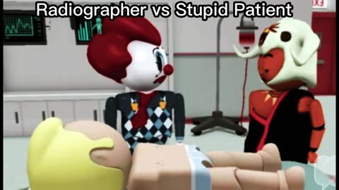 Radiographer vs Stupid Patient .