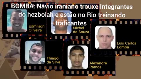 Breaking : Hezbollah terrorists in Rio, disembarked from the Iranian ship that docked at the port of Rio de Janeiro