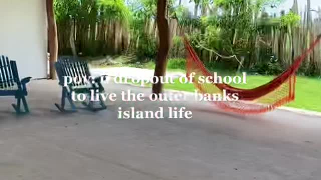 pov: u dropout of school to live the outer banks island life