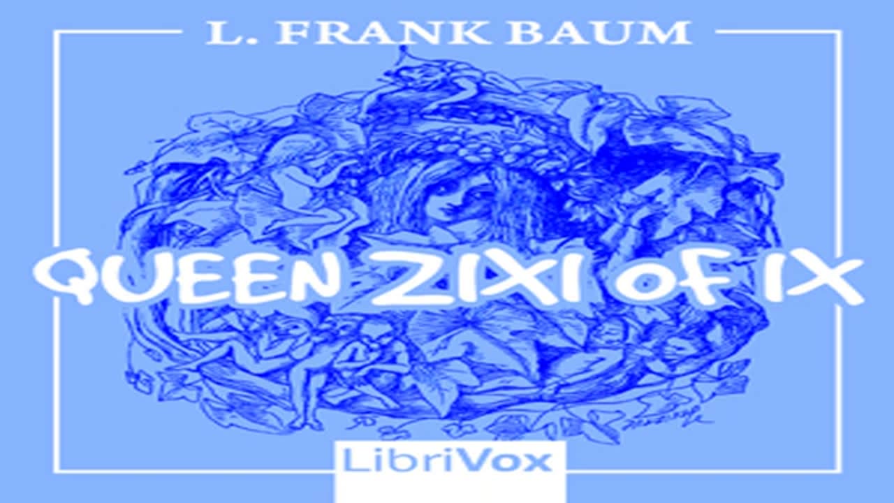 Queen Zixi of Ix by L. Frank BAUM read by Various _ Full Audio Book