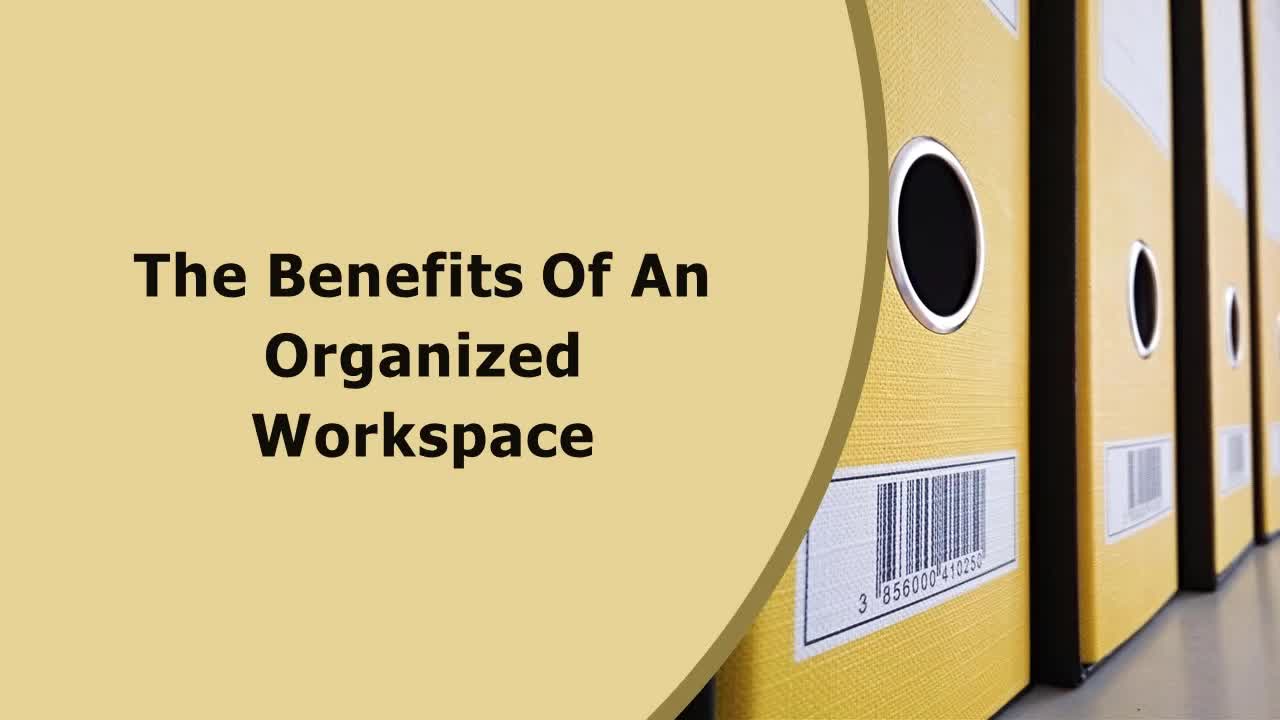 The Benefits of an Organized Workspace