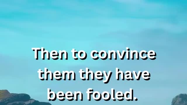 It is much easier to fool people...ن